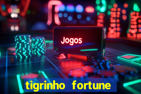 tigrinho fortune dinheiro infinito